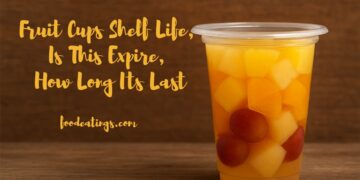 Fruit Cups Shelf Life, Is This Expire, How Long Its Last