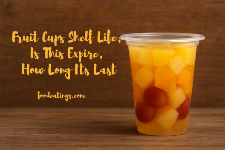 Fruit Cups Shelf Life, Is This Expire, How Long Its Last