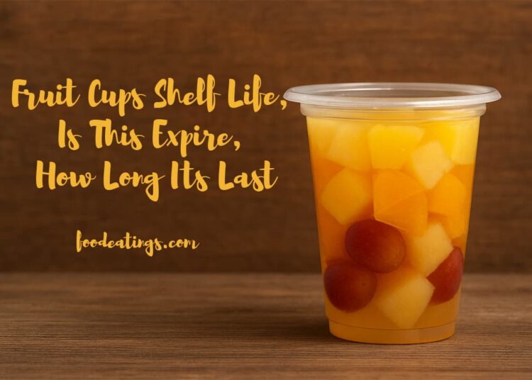 Fruit Cups Shelf Life, Is This Expire, How Long Its Last